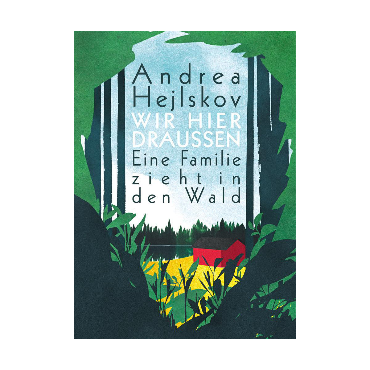 btb Verlag – Buch WIR HIER DRAUSSEN – Eine Familie zieht in den Wald von Andrea Hejlskov - WILDHOOD store