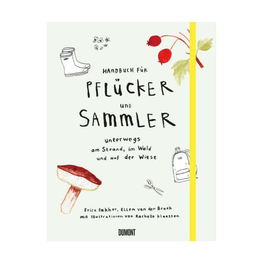 Buch HANDBUCH FÜR PFLÜCKER UND SAMMLER von Erica Bakker und Ellen van den Broek