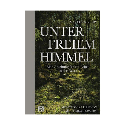 Heyne Verlag – Buch UNTER FREIEM HIMMEL – Anleitung für ein Leben in der Natur - WILDHOOD store