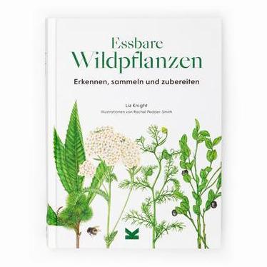 Laurence King Verlag – Buch ESSBARE WILDPFLANZEN – Erkennen, sammeln und zubereiten von Liz Knight - WILDHOOD store