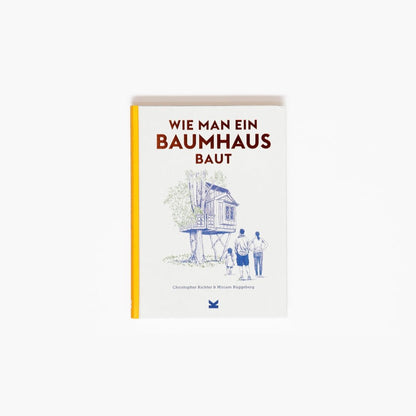 Laurence King Verlag – Buch WIE MAN EIN BAUMHAUS BAUT von Christopher Richter + Miriam Ruggeberg - WILDHOOD store
