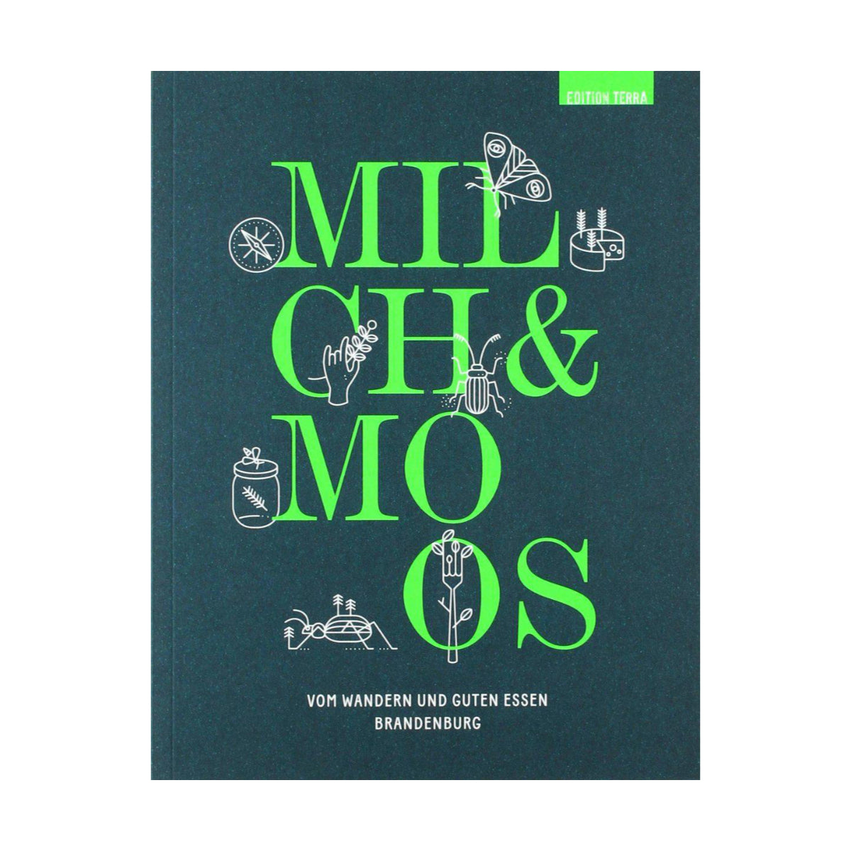 Terra Press – Buch MILCH & MOOS. Vom Wandern und guten Essen in Brandenburg - WILDHOOD store